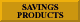 SAVINGS PRODUCTS