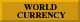 WORLD CURRENCY EXCHANGE